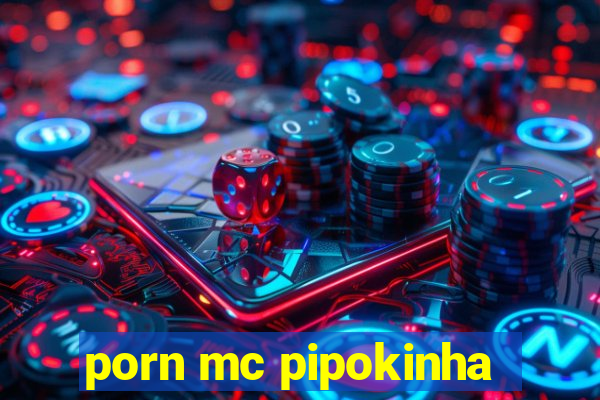 porn mc pipokinha